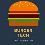 BurgerTech, news tech et WTF